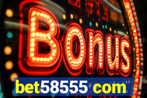 bet58555 com